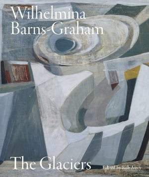 Wilhelmina Barns-Graham : The Glaciers - Rob Airey