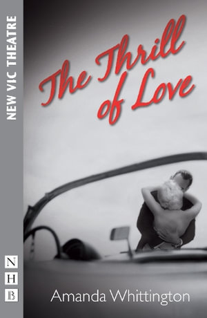 The Thrill of Love : NHB Modern Plays - Amanda Whittington