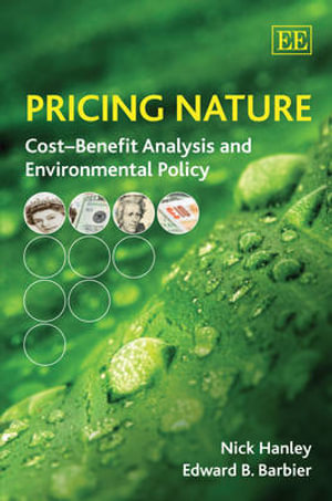 Pricing Nature : Cost-Benefit Analysis and Environmental Policy - Nick Hanley