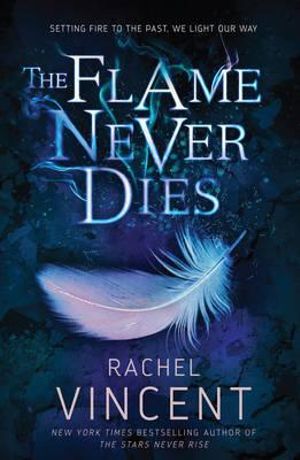 The Flame Never Dies - Rachel Vincent