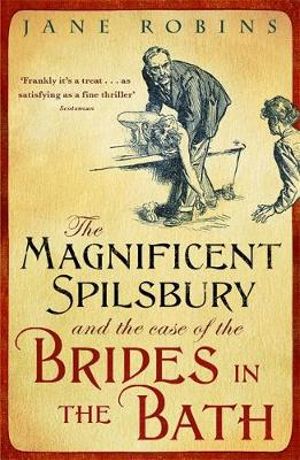 The Magnificent Spilsbury and the Case of the Brides in the Bath - Jane Robins