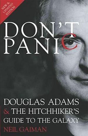 Don't Panic : Douglas Adams and "The Hitchhiker's Guide to the Galaxy" - Neil Gaiman