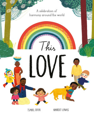 This Love : A celebration of harmony around the world - Isabel Otter