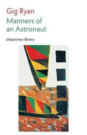 Manners of an Astronaut : Shearsman Library - Gig Ryan