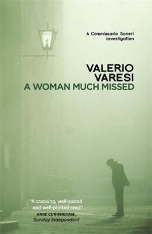 A Woman Much Missed : A Commissario Soneri Investigation - Valerio Varesi