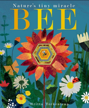 Bee : Nature's Tiny Miracle - Patricia Hegarty