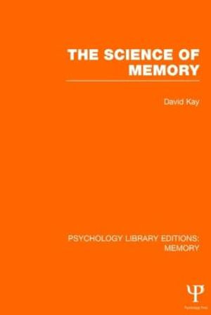 The Science of Memory (PLE : Memory) - David Kay