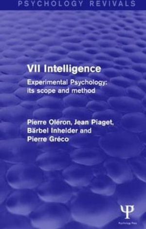 Experimental Psychology Its Scope and Method: Volume VII : Intelligence - Pierre Oleron