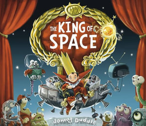 The King of Space : Jonny Duddle - Jonny Duddle