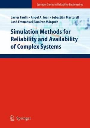 Simulation Methods for Reliability and Availability of Complex Systems : Springer Series in Reliability Engineering - Javier Faulin