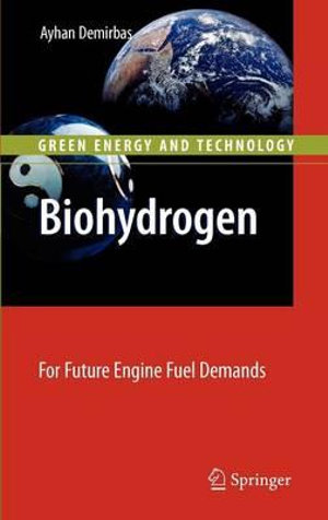 Biohydrogen : For Future Engine Fuel Demands - Ayhan Demirbas