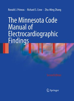 The Minnesota Code Manual of Electrocardiographic Findings : Including Measurement and Comparison with the Novacode: Standards and Procedures for ECG Measurement in Epidemiologic and Clinical Trials - Zhu-ming Zhang