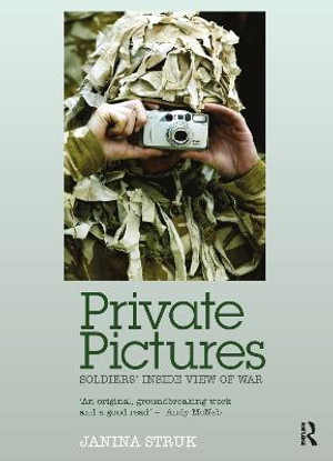 Private Pictures : Soldiers' Inside View of War - Janina Struk