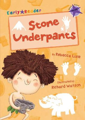 Stone Underpants : (Purple Early Reader) - Rebecca Lisle