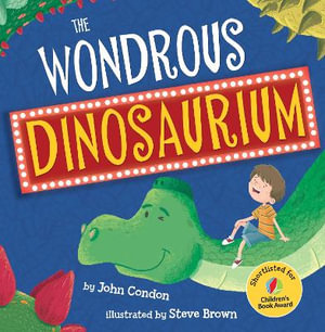 The Wondrous Dinosaurium - John Condon