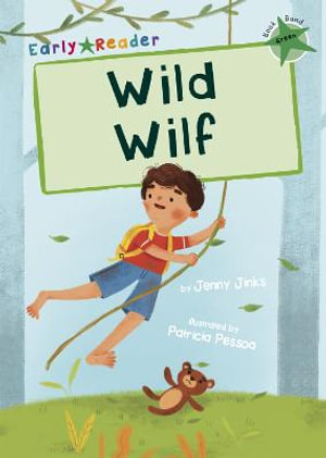 Wild Wilf : (Green Early Reader) - Jenny Jinks