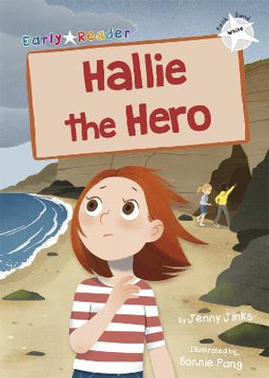 Hallie the Hero : (White Early Reader) - Jenny Jinks