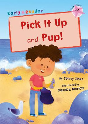 Pick It Up and Pup! : (Pink Early Reader) - Jenny Jinks