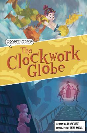 The Clockwork Globe : Graphic Reluctant Reader - Jamie Hex