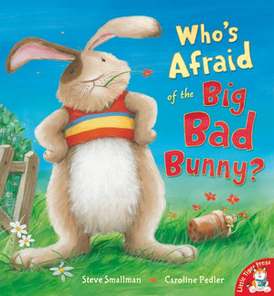 Who's Afraid of the Big Bad Bunny? : Little Tiger Press Picture Books - Steve Smallman