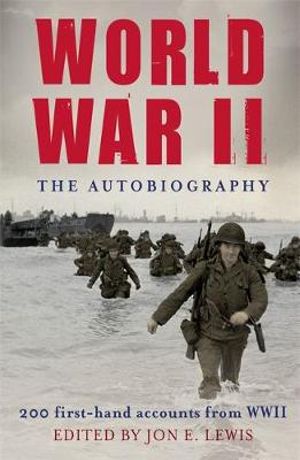 World War II : The Autobiography - Jon E Lewis