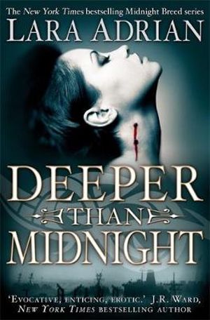 Deeper Than Midnight : Midnight Breed Series : Book 9 - Lara Adrian