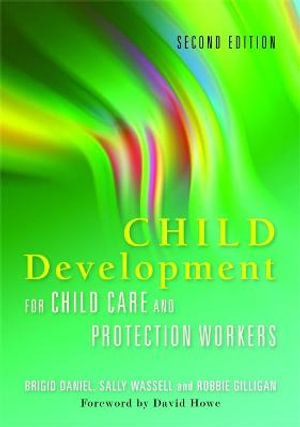 Child Development for Child Care and Protection Workers : 2nd Edition - Brigid Daniel