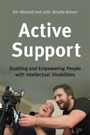 Active Support : Enabling and Empowering People with Intellectual Disabilities - Jim Mansell