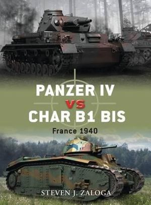 Panzer IV vs Char B1 bis : France 1940 - Steven J. Zaloga