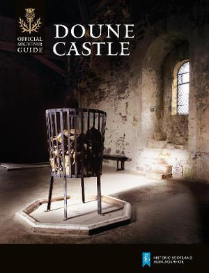 Doune Castle : Historic Scotland: Official Souvenir Guide - Historic Scotland