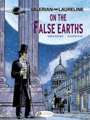 On the False Earths - Valerian and Laureline : Valerian and Laureline : Book 7 - Pierre Christin