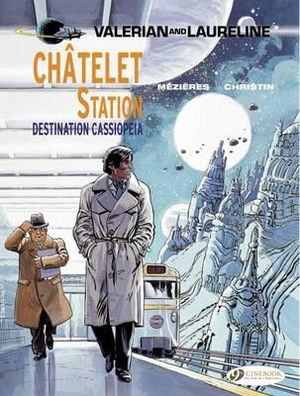 Chatelet Station, Destination Cassiopeia - Valerian and Laureline : Valerian and Laureline : Book 9 - Pierre Christin