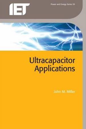 Ultracapacitor Applications : Iet Power and Energy Series - John M. Miller