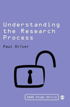 Understanding the Research Process : SAGE Study Skills Series - Paul Oliver