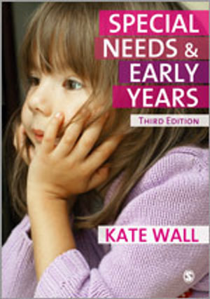 Special Needs and Early Years : A Practitioner Guide - Kate Wall