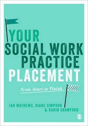 Your Social Work Practice Placement : From Start to Finish - Ian Mathews