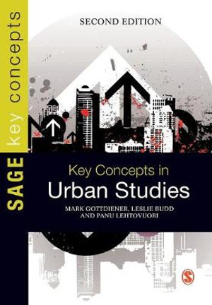 Key Concepts in Urban Studies : SAGE Key Concepts series - Mark D. Gottdiener