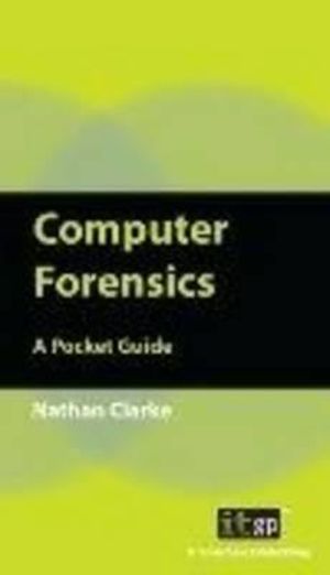 Computer Forensics : A Pocket Guide - Nathan Clarke