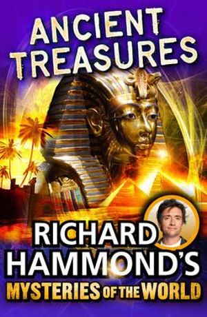 Richard Hammond's Mysteries of the World : Ancient Treasures - Richard Hammond