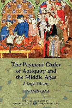 The Payment Order of Antiquity and the Middle Ages : A Legal History - Benjamin Geva