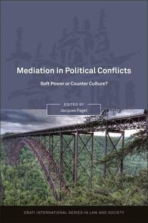 Mediation in Political Conflicts : Soft Power or Counter Culture? - Jacques Faget