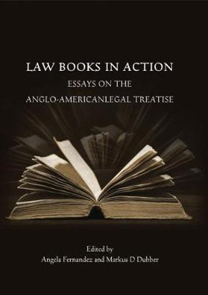 Law Books in Action : Essays on the Anglo-American Legal Treatise - Angela Fernandez