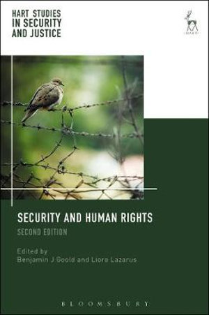 Security and Human Rights : Hart Studies in Security and Justice - Benjamin J. Goold