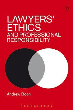 Lawyers' Ethics and Professional Responsibility - Andrew Boon