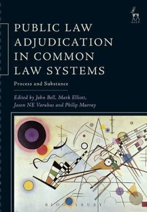 Public Law Adjudication in Common Law Systems : Process and Substance - John Bell