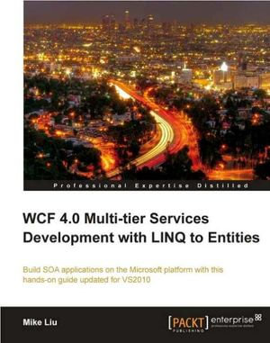 WCF 4.0 Multi-tier Services Development with LINQ to Entities - Mike Liu