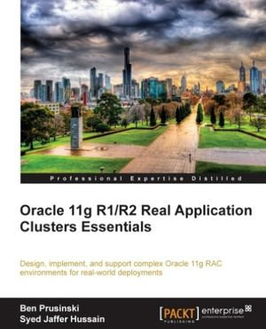 Oracle 11g R1/R2 Real Application Clusters Essentials - Ben Prusinski
