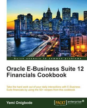 Oracle E-Business Suite 12 Financials Cookbook - Yemi Onigbode