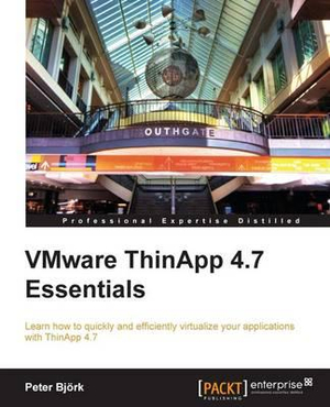 VMware ThinApp 4.7 Essentials - Peter Bjork