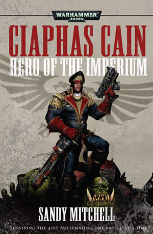 Hero of the Imperium : Warhammer 40,000 : Ciaphas Cain Series - Sandy Mitchell